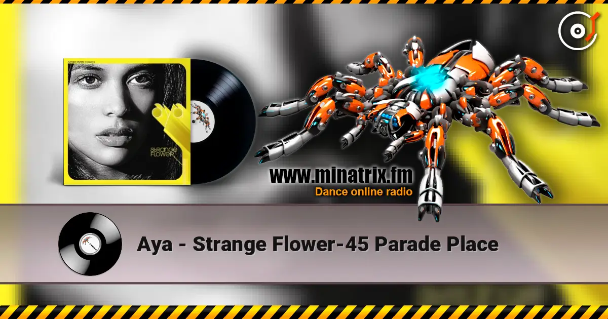 Aya - Strange Flower-45 Parade Place écouter en ligne en haute qualité | Minatrix.FM
