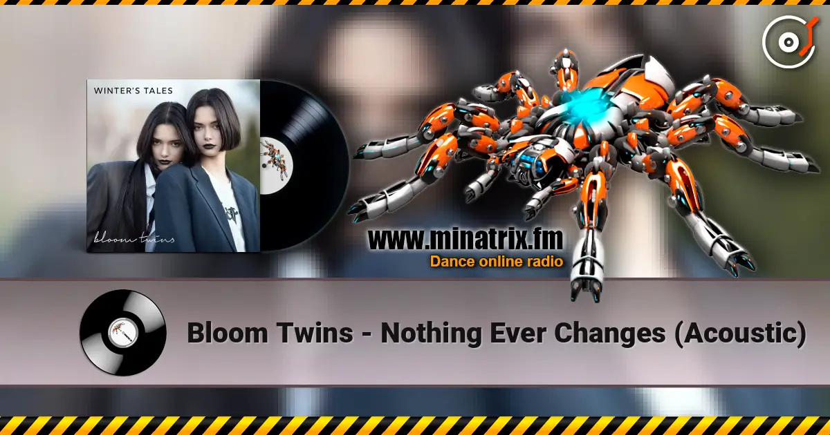 Bloom Twins - Nothing Ever Changes (Acoustic) écouter en ligne en haute qualité | Minatrix.FM