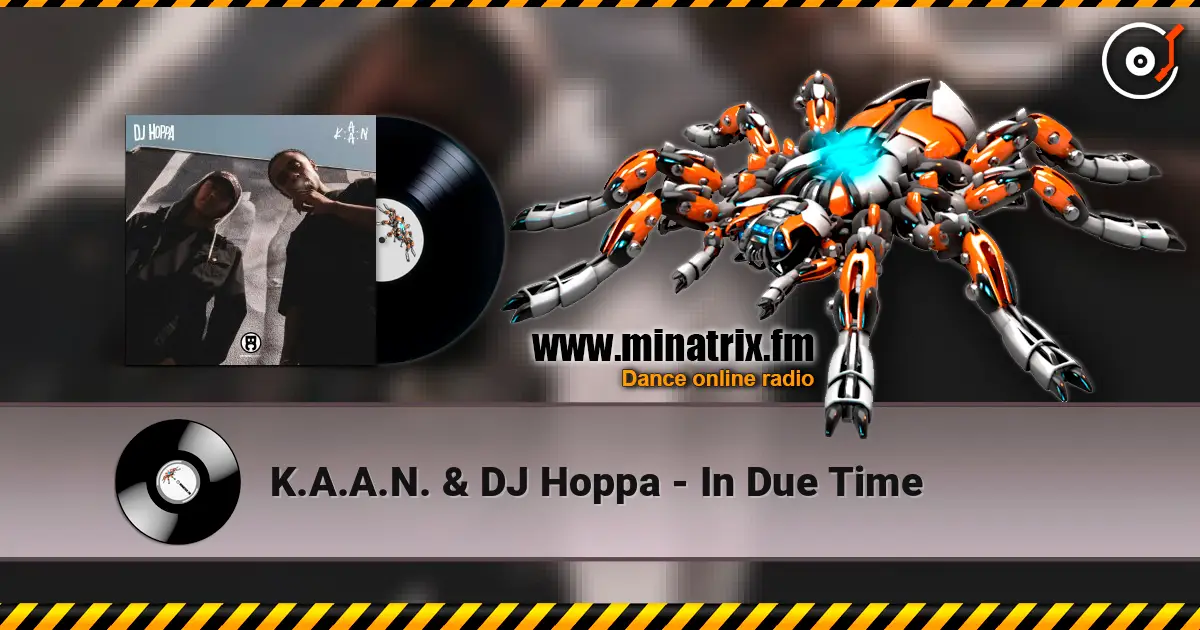 K.A.A.N. & DJ Hoppa - In Due Time écouter en ligne en haute qualité | Minatrix.FM