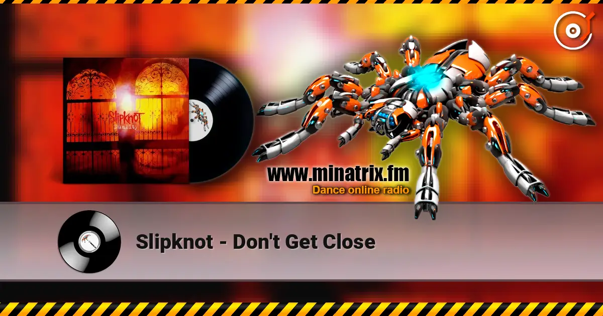 Slipknot - Don't Get Close écouter en ligne en haute qualité | Minatrix.FM