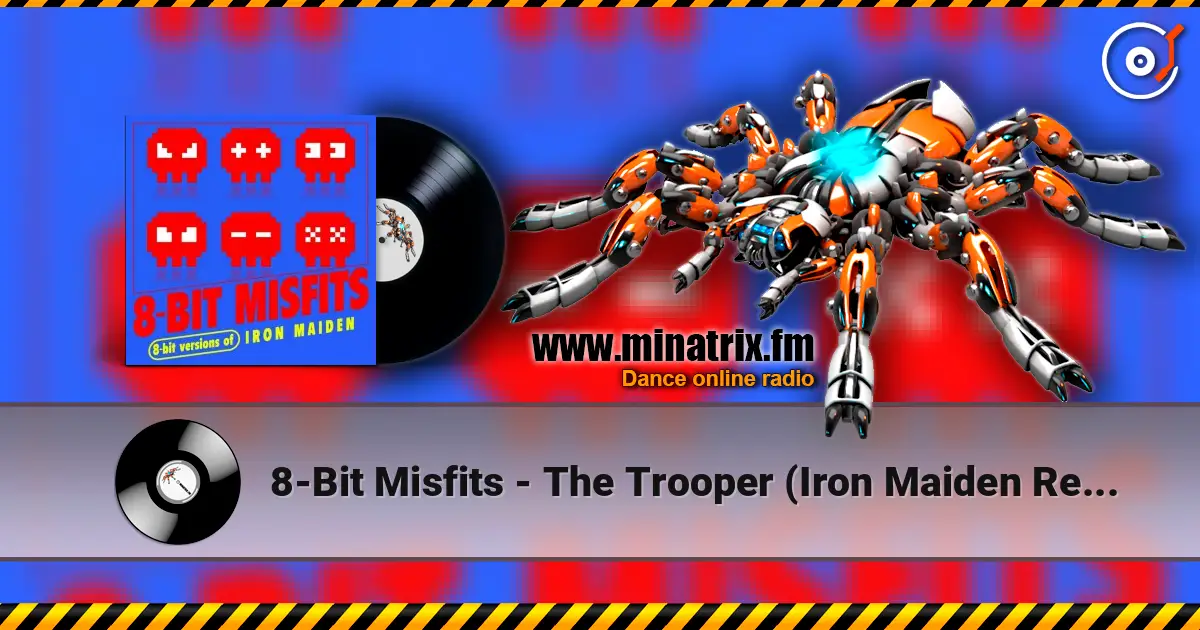 8-Bit Misfits - The Trooper (Iron Maiden Remix) écouter en ligne en haute qualité | Minatrix.FM