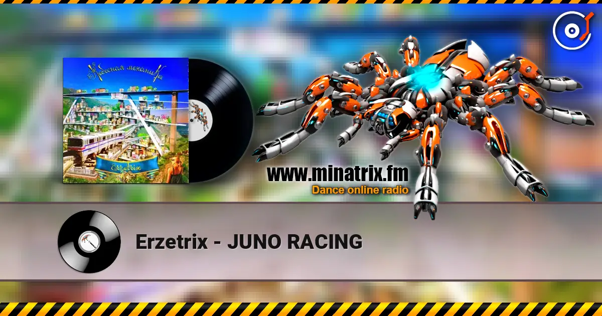 Erzetrix - JUNO RACING écouter en ligne en haute qualité | Minatrix.FM