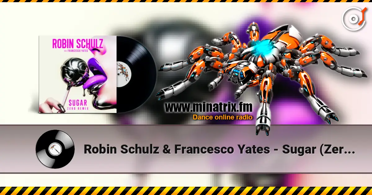 Robin Schulz & Francesco Yates - Sugar (Zerb Remix) écouter en ligne en haute qualité | Minatrix.FM