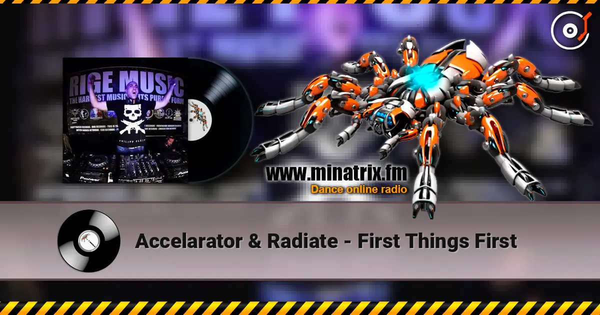 Accelarator & Radiate - First Things First écouter en ligne en haute qualité | Minatrix.FM