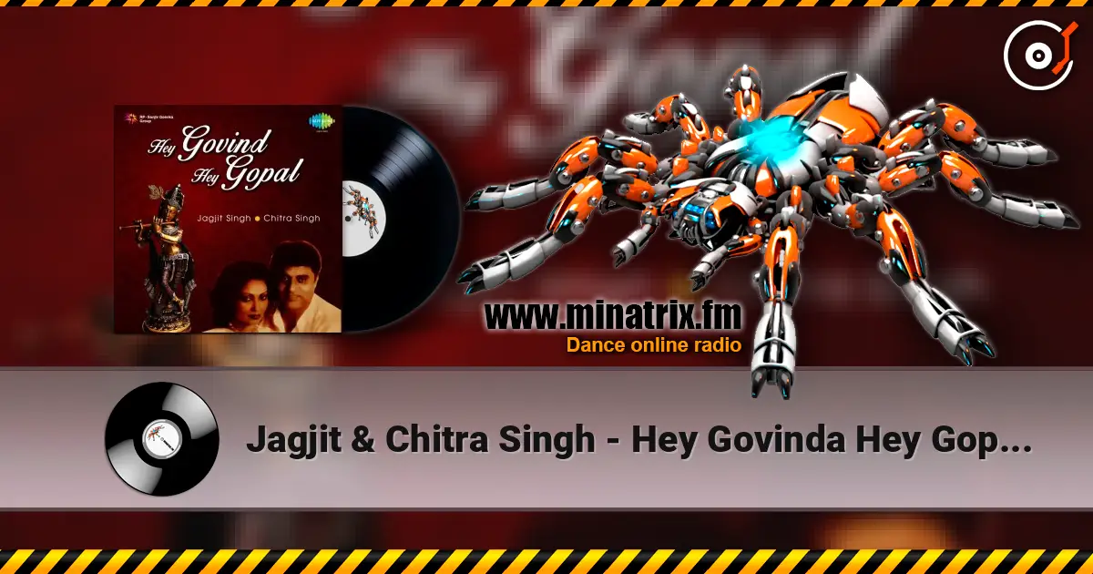 Jagjit & Chitra Singh - Hey Govinda Hey Gopala écouter en ligne en haute qualité | Minatrix.FM