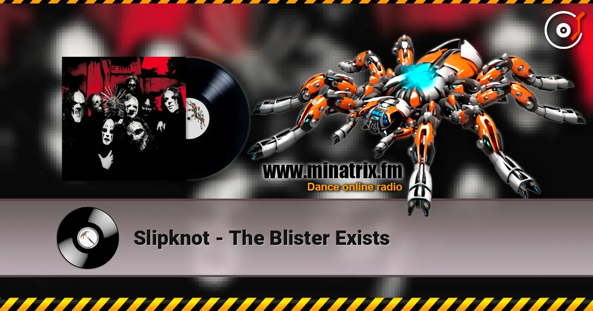 Slipknot - The Blister Exists écouter en ligne en haute qualité | Minatrix.FM