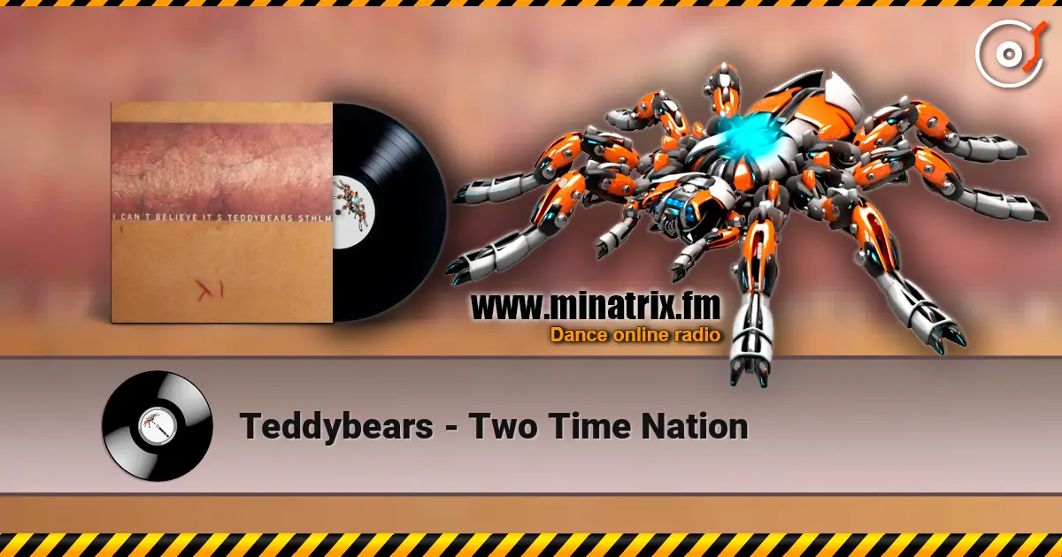 Teddybears - Two Time Nation écouter en ligne en haute qualité | Minatrix.FM