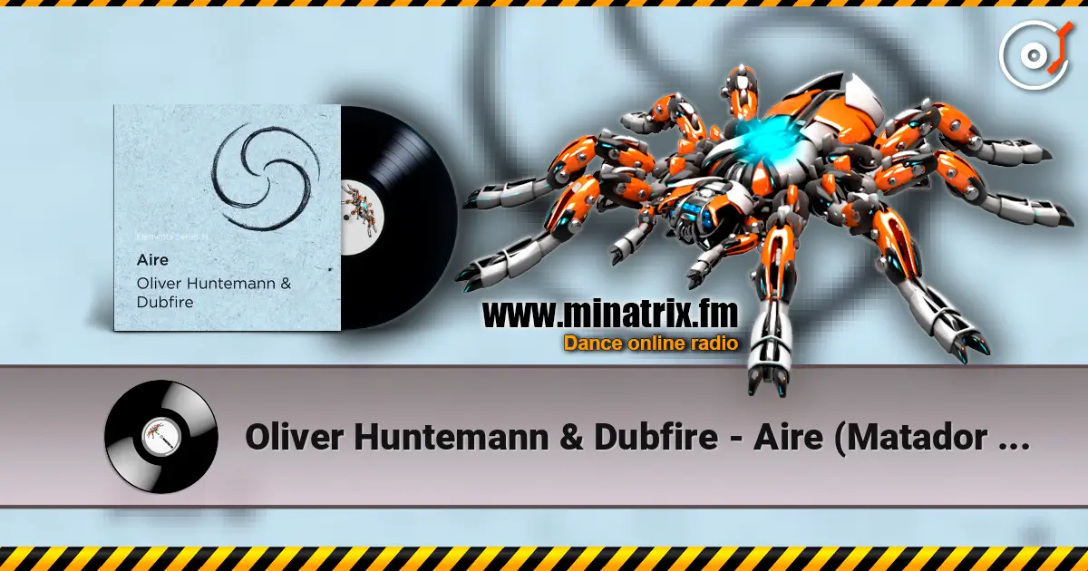 Oliver Huntemann & Dubfire - Aire (Matador Remix) écouter en ligne en haute qualité | Minatrix.FM