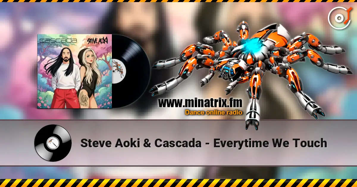 Steve Aoki & Cascada - Everytime We Touch écouter en ligne en haute qualité | Minatrix.FM