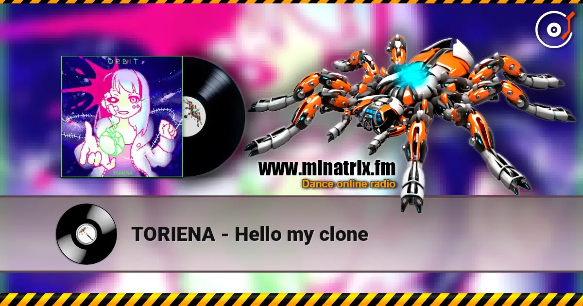TORIENA - Hello my clone écouter en ligne en haute qualité | Minatrix.FM