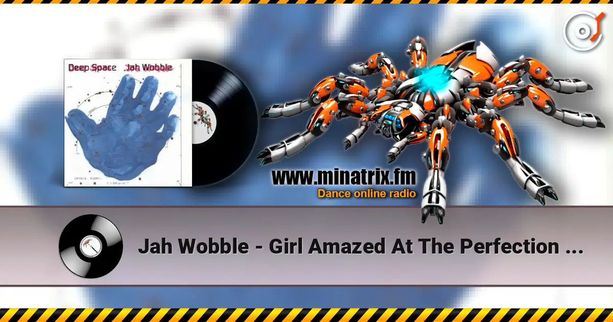 Jah Wobble - Girl Amazed At The Perfection Of A Rose Fails To Meditate Upon Chaos écouter en ligne en haute qualité | Minatrix.FM