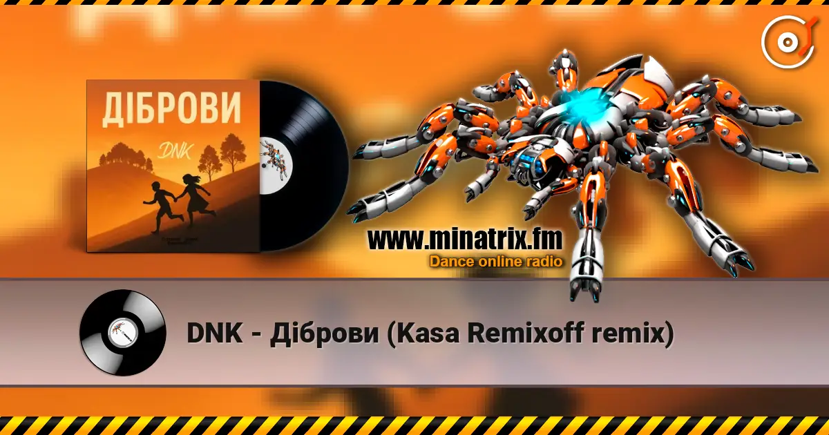 DNK - Діброви (Kasa Remixoff remix) écouter en ligne en haute qualité | Minatrix.FM