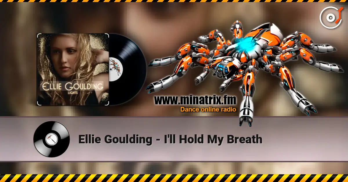 Ellie Goulding - I'll Hold My Breath écouter en ligne en haute qualité | Minatrix.FM