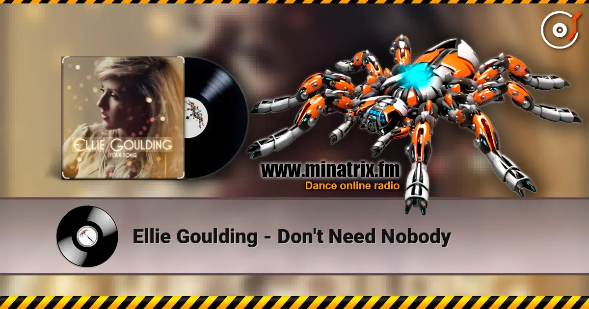 Ellie Goulding - Don't Need Nobody écouter en ligne en haute qualité | Minatrix.FM