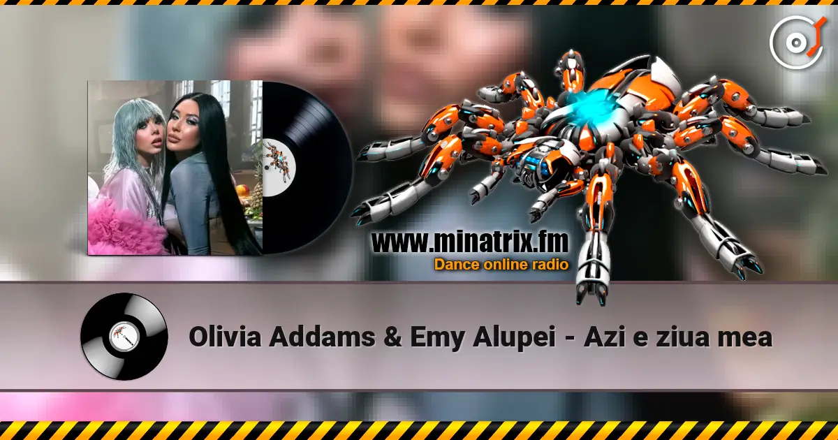 Olivia Addams & Emy Alupei - Azi e ziua mea écouter en ligne en haute qualité | Minatrix.FM