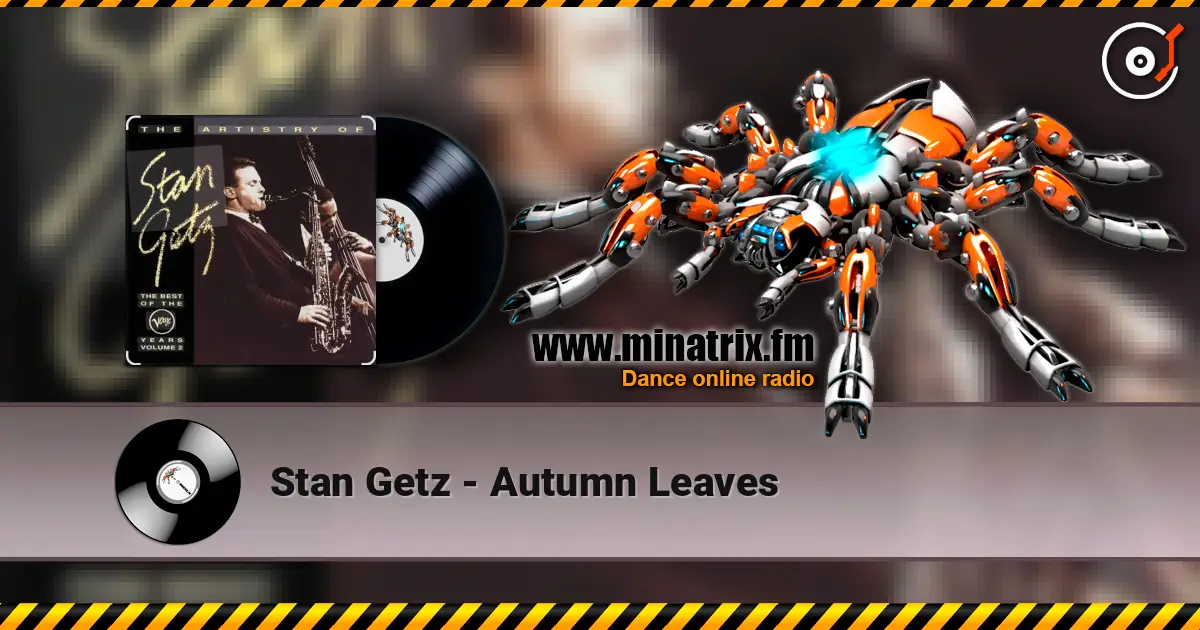 Stan Getz - Autumn Leaves écouter en ligne en haute qualité | Minatrix.FM