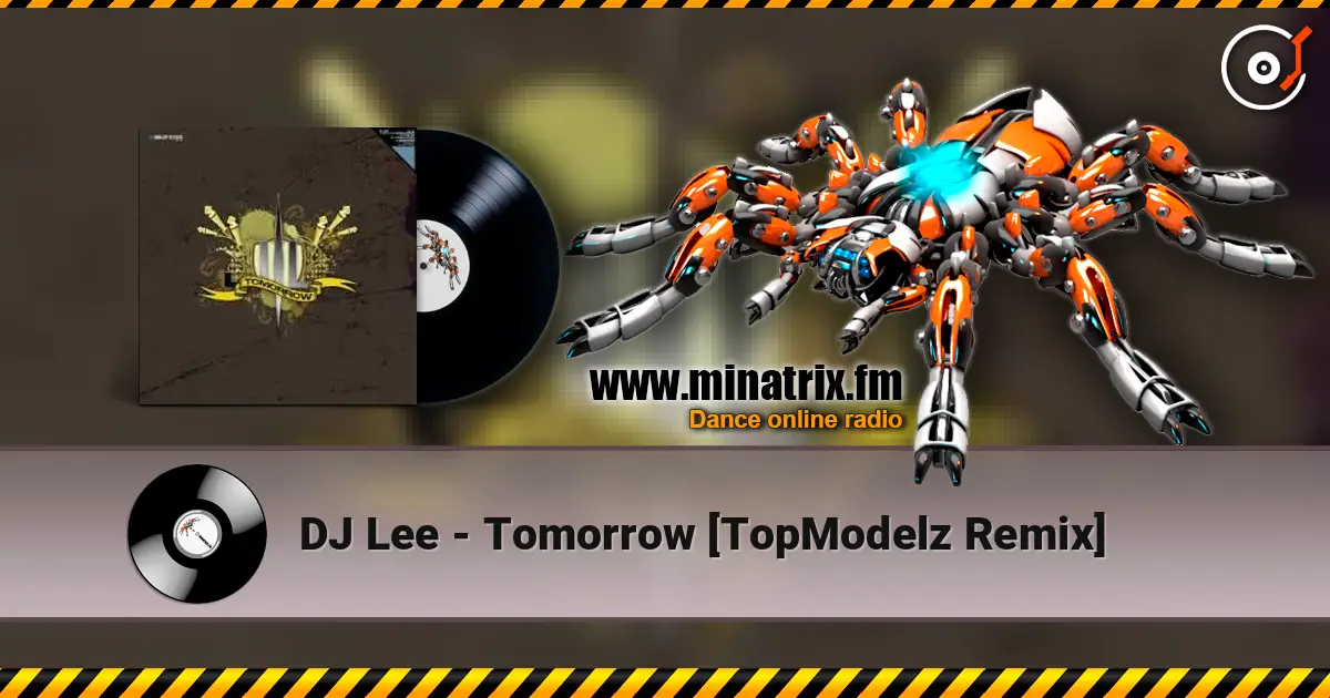 DJ Lee - Tomorrow [TopModelz Remix] écouter en ligne en haute qualité | Minatrix.FM