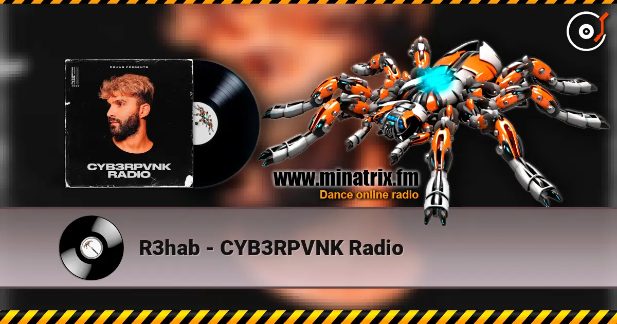 R3hab - CYB3RPVNK Radio écouter en ligne en haute qualité | Minatrix.FM