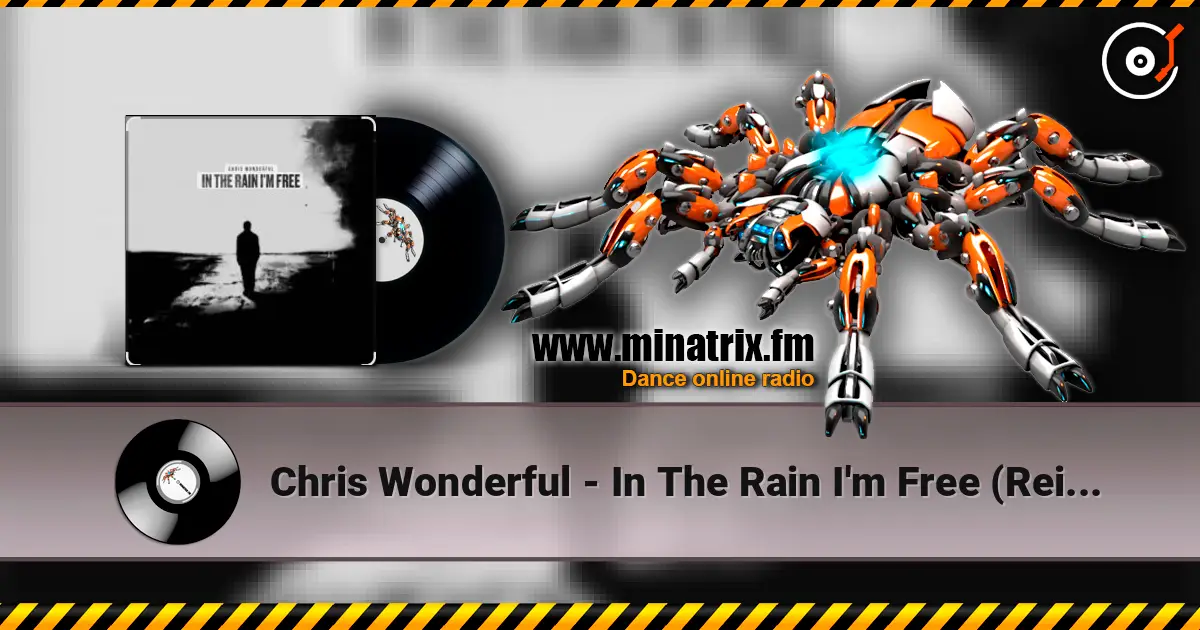 Chris Wonderful - In The Rain I'm Free (Reimagined) écouter en ligne en haute qualité | Minatrix.FM