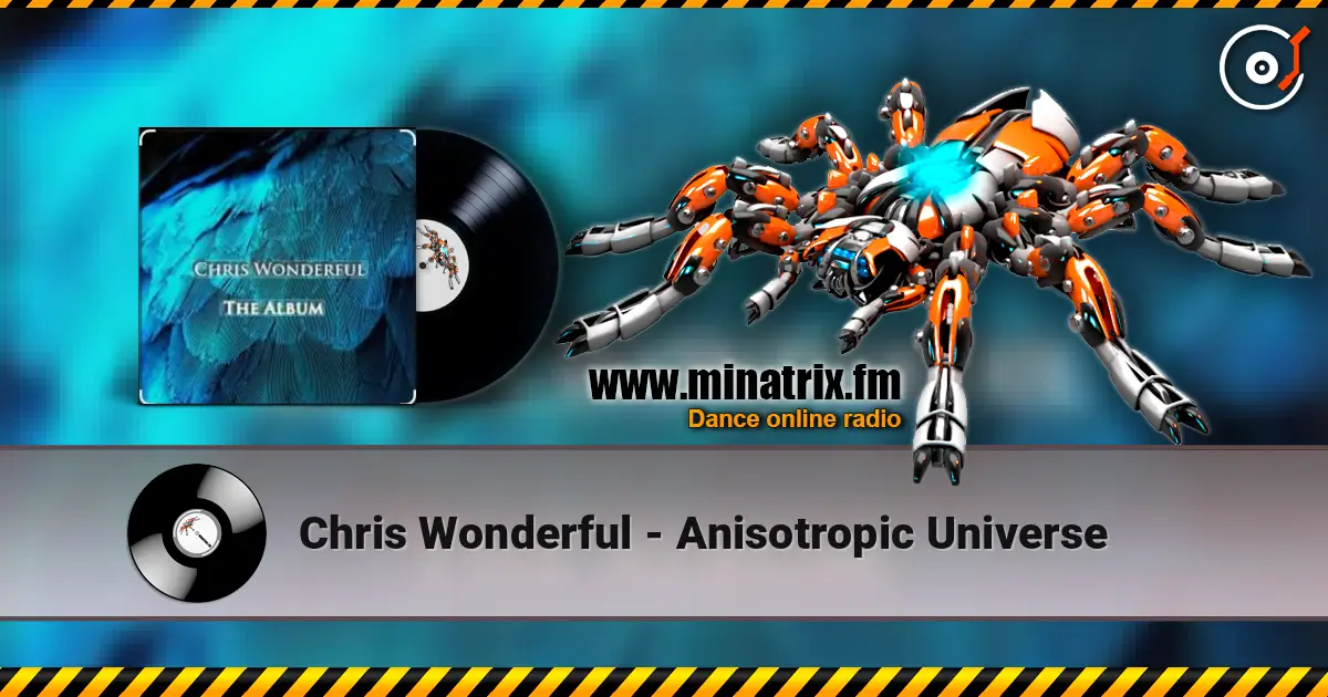 Chris Wonderful - Anisotropic Universe écouter en ligne en haute qualité | Minatrix.FM