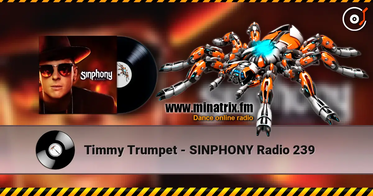 Timmy Trumpet - SINPHONY Radio 239 écouter en ligne en haute qualité | Minatrix.FM