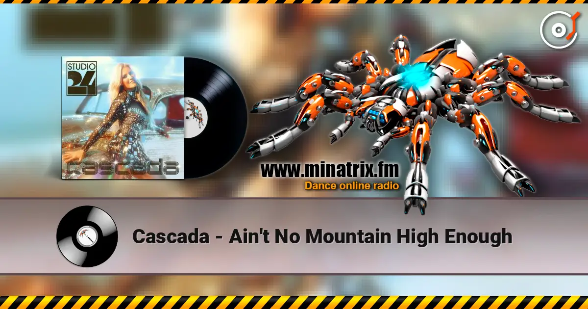 Cascada - Ain't No Mountain High Enough écouter en ligne en haute qualité | Minatrix.FM