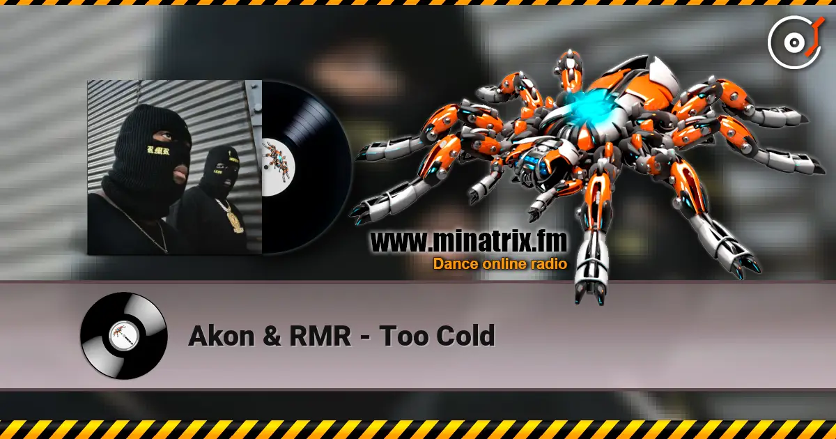 Akon & RMR - Too Cold écouter en ligne en haute qualité | Minatrix.FM