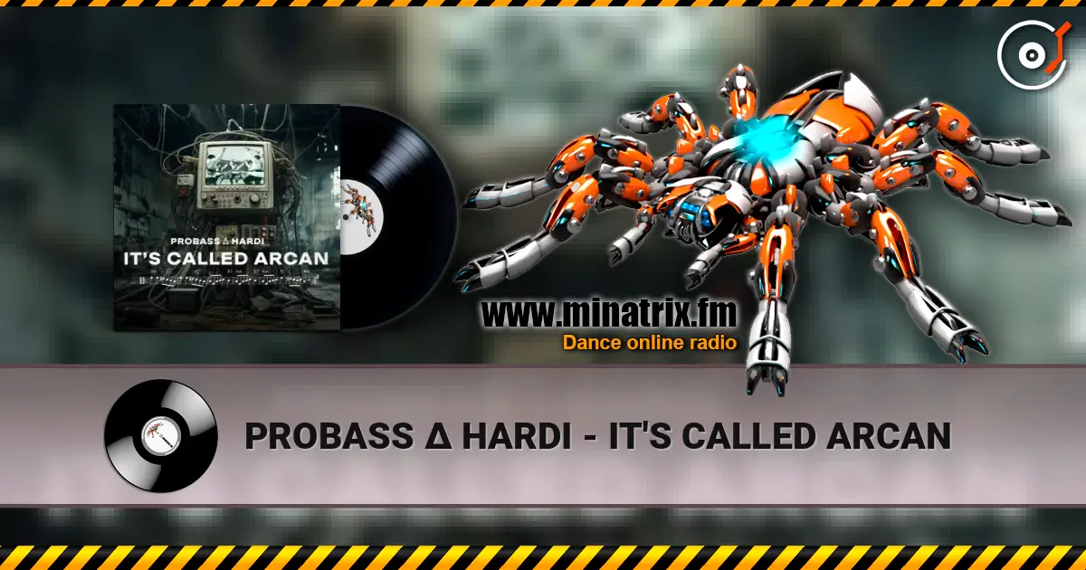 PROBASS ∆ HARDI - IT'S CALLED ARCAN écouter en ligne en haute qualité | Minatrix.FM