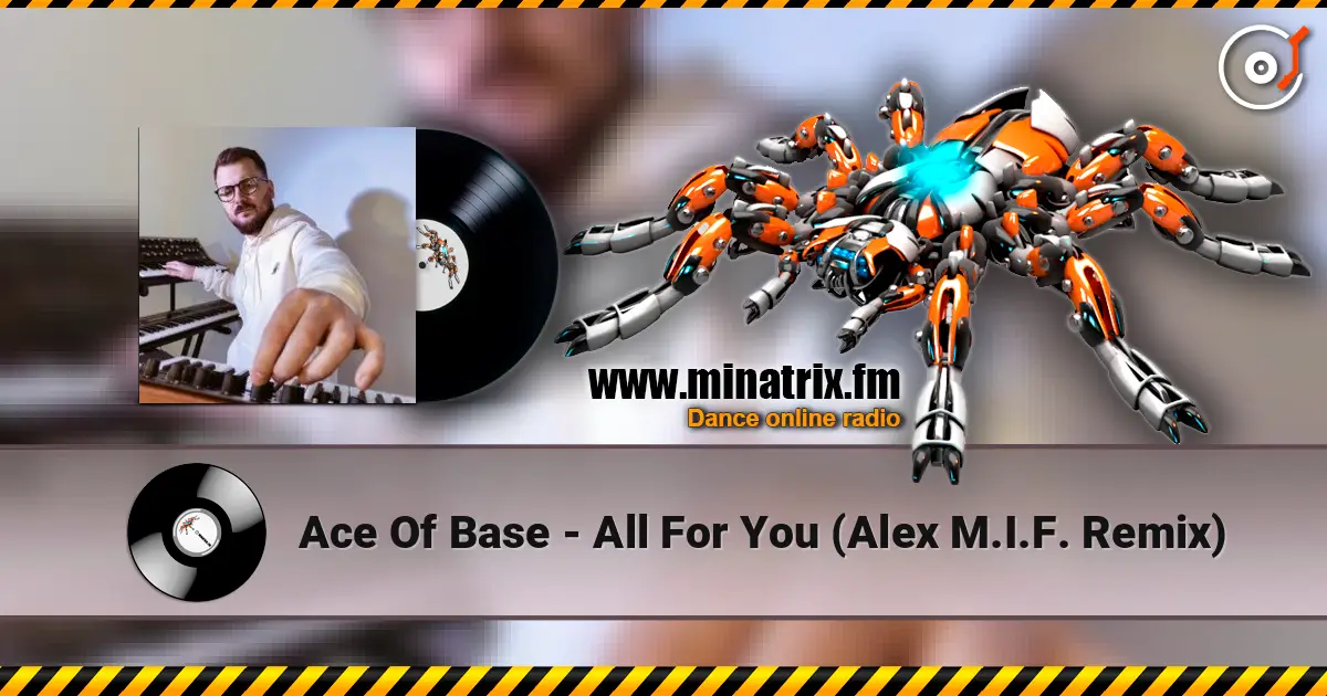 Ace Of Base - All For You (Alex M.I.F. Remix) écouter en ligne en haute qualité | Minatrix.FM