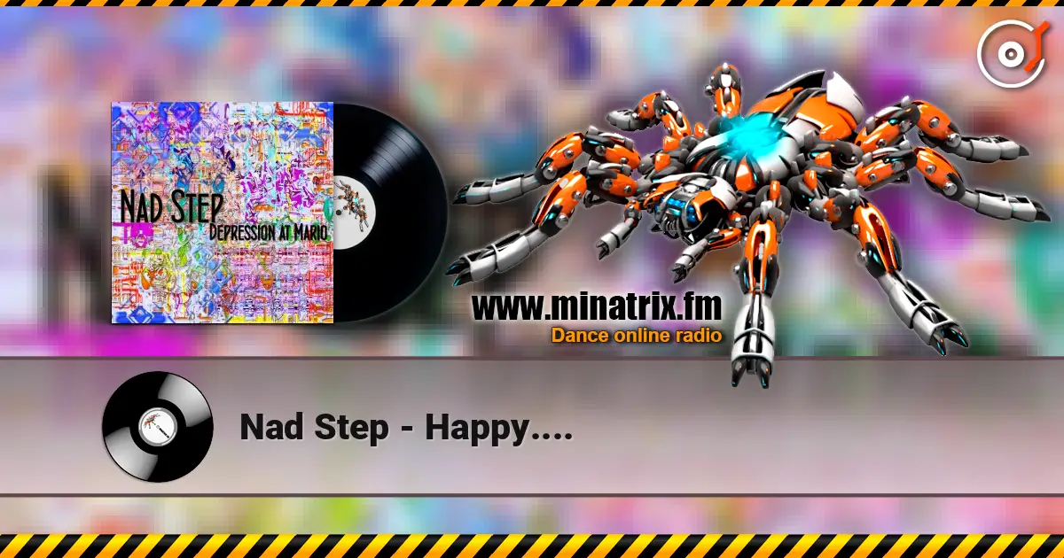 Nad Step - Happy.... écouter en ligne en haute qualité | Minatrix.FM