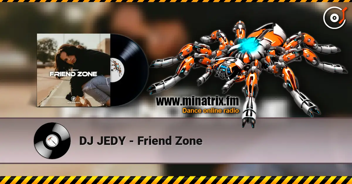 DJ JEDY - Friend Zone écouter en ligne en haute qualité | Minatrix.FM