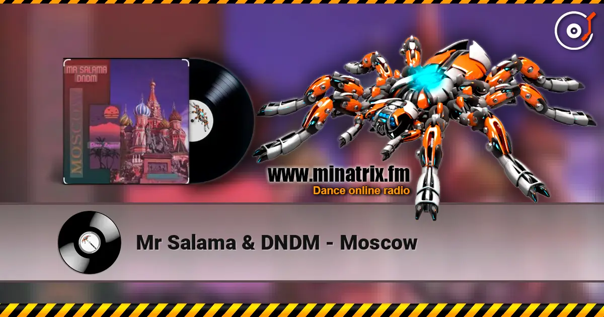 Mr Salama & DNDM - Moscow écouter en ligne en haute qualité | Minatrix.FM
