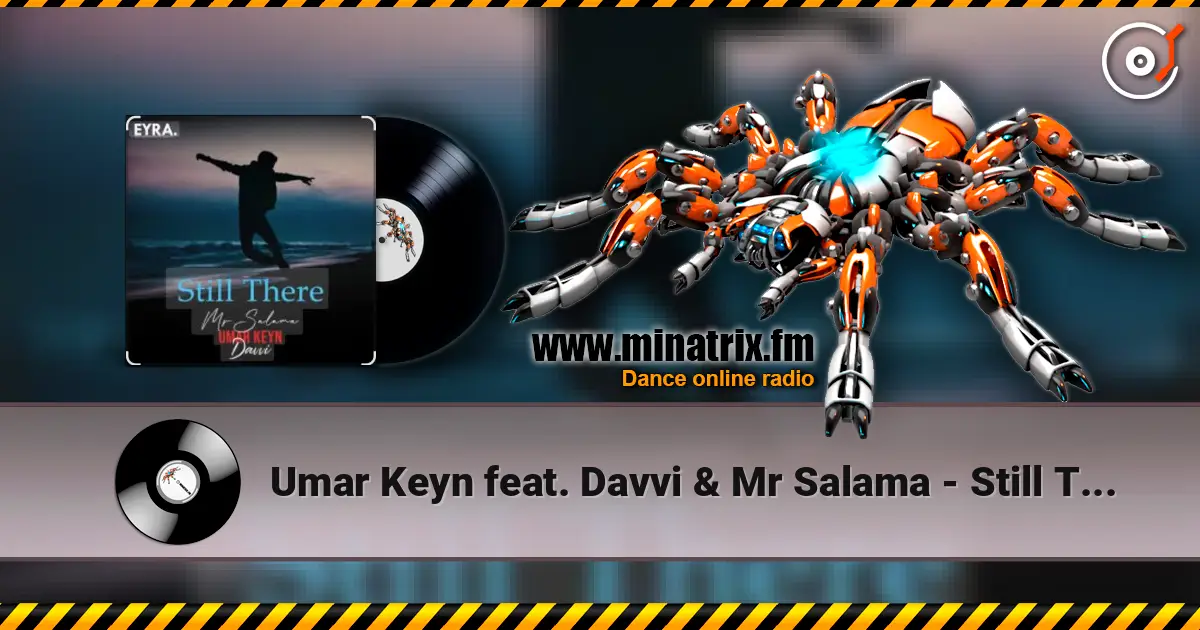 Umar Keyn feat. Davvi & Mr Salama - Still There écouter en ligne en haute qualité | Minatrix.FM