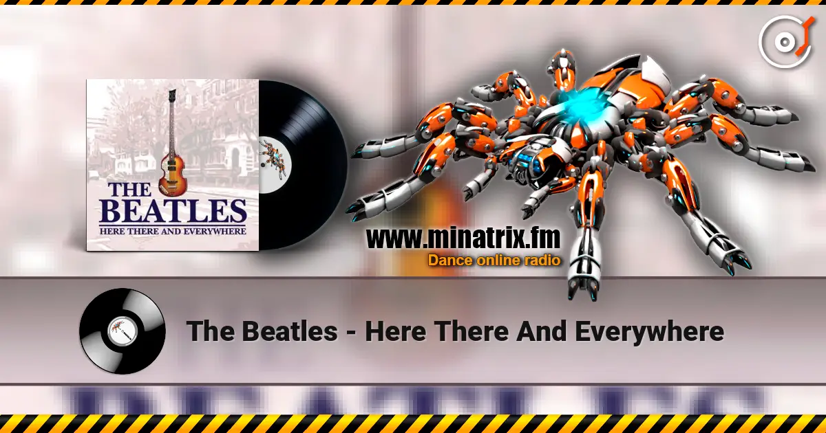The Beatles - Here There And Everywhere écouter en ligne en haute qualité | Minatrix.FM