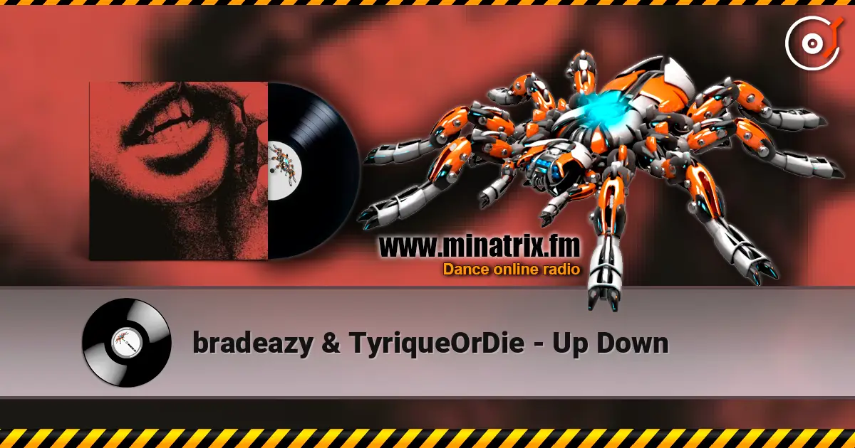 bradeazy & TyriqueOrDie - Up Down écouter en ligne en haute qualité | Minatrix.FM