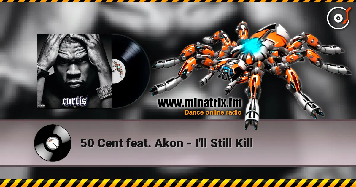 50 Cent feat. Akon - I'll Still Kill écouter en ligne en haute qualité | Minatrix.FM