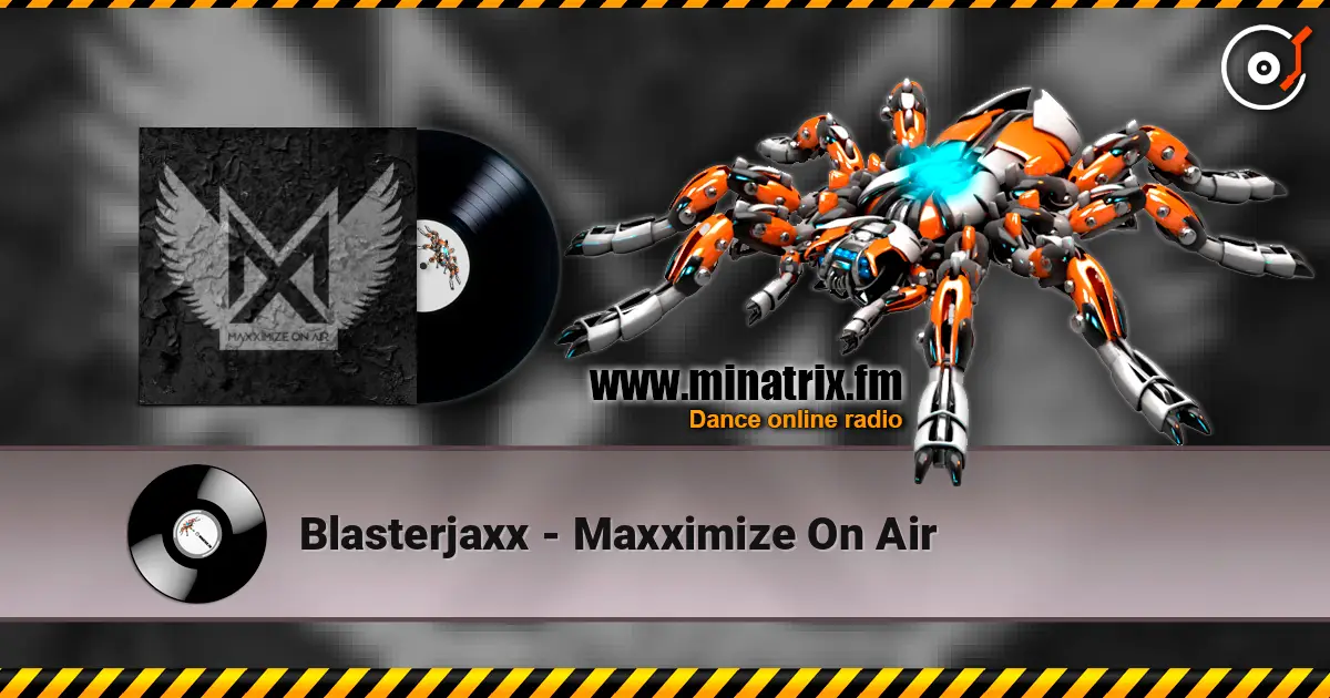 Blasterjaxx - Maxximize On Air écouter en ligne en haute qualité | Minatrix.FM