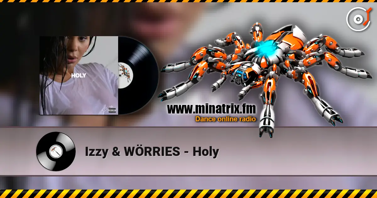 Izzy & WÖRRIES - Holy écouter en ligne en haute qualité | Minatrix.FM