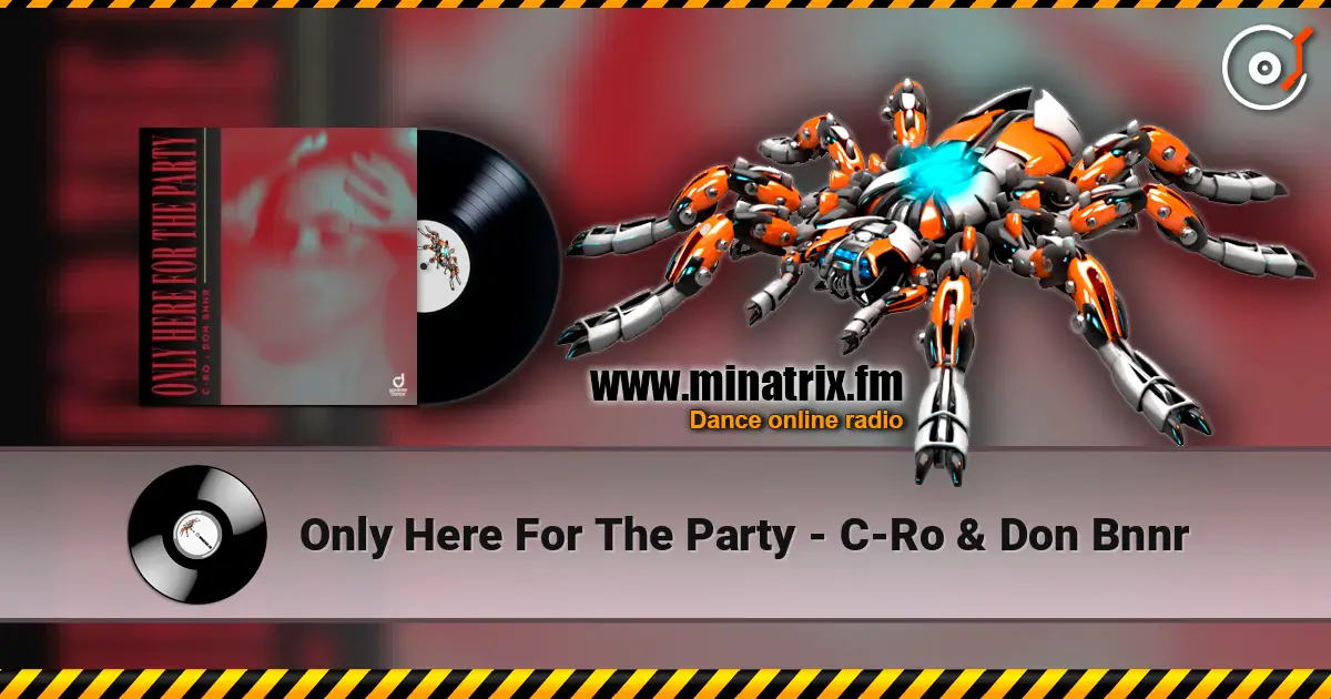 Only Here For The Party - C-Ro & Don Bnnr écouter en ligne en haute qualité | Minatrix.FM