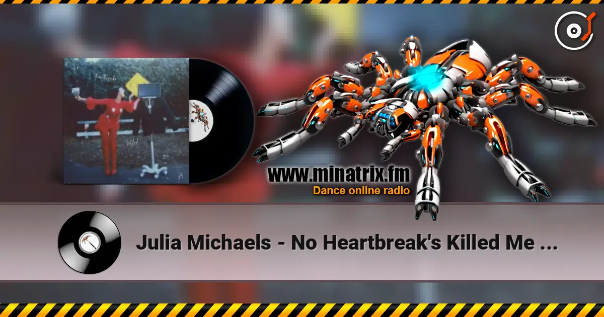 Julia Michaels - No Heartbreak's Killed Me Yet écouter en ligne en haute qualité | Minatrix.FM