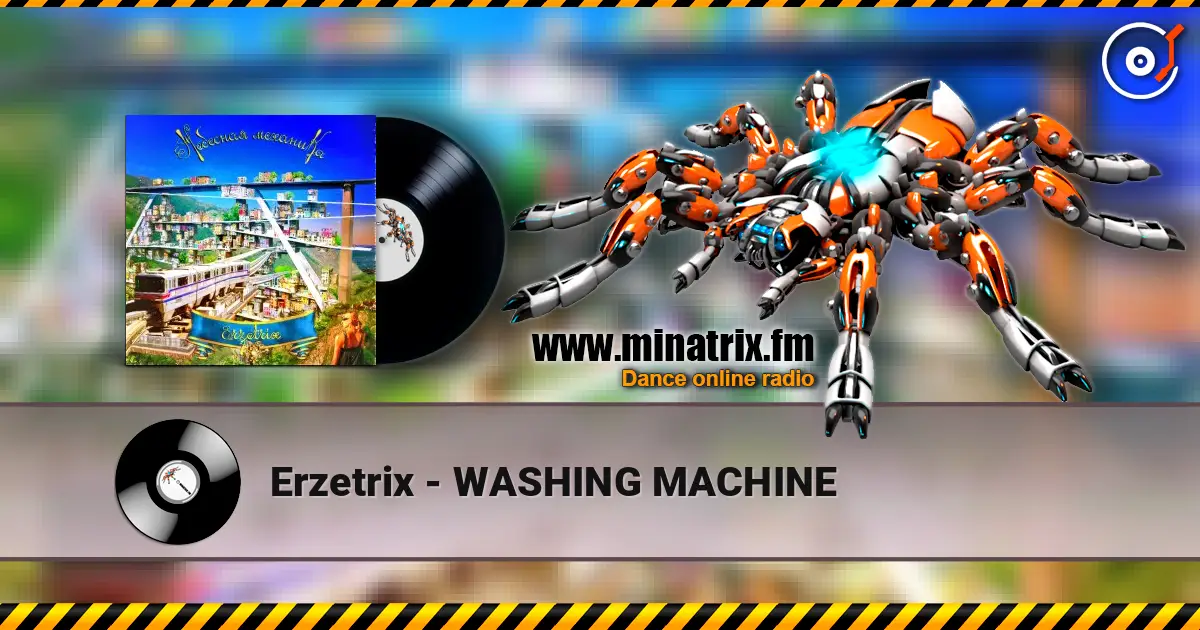 Erzetrix - WASHING MACHINE écouter en ligne en haute qualité | Minatrix.FM