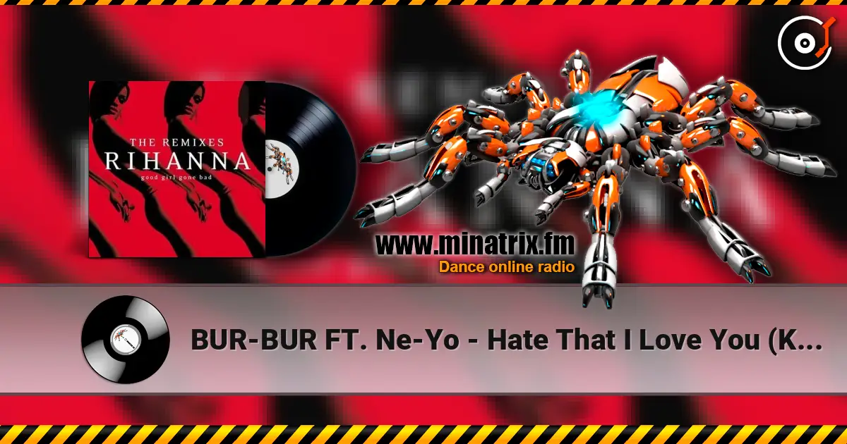 BUR-BUR FT. Ne-Yo - Hate That I Love You (K-Klassic Remix) écouter en ligne en haute qualité | Minatrix.FM
