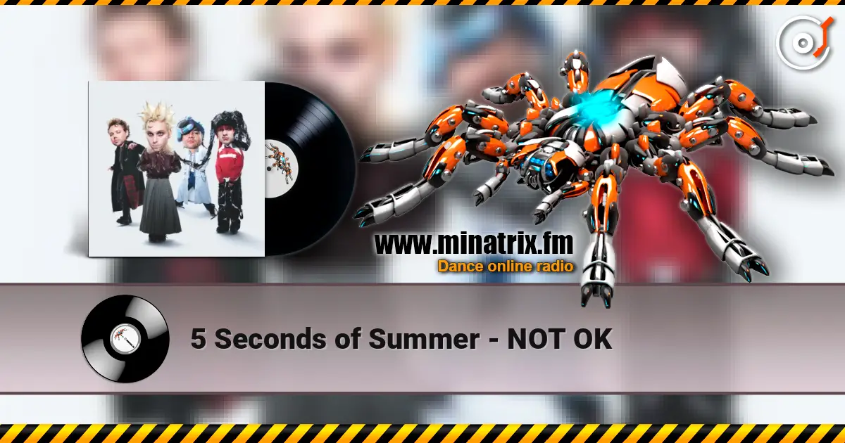 5 Seconds of Summer - NOT OK écouter en ligne en haute qualité | Minatrix.FM