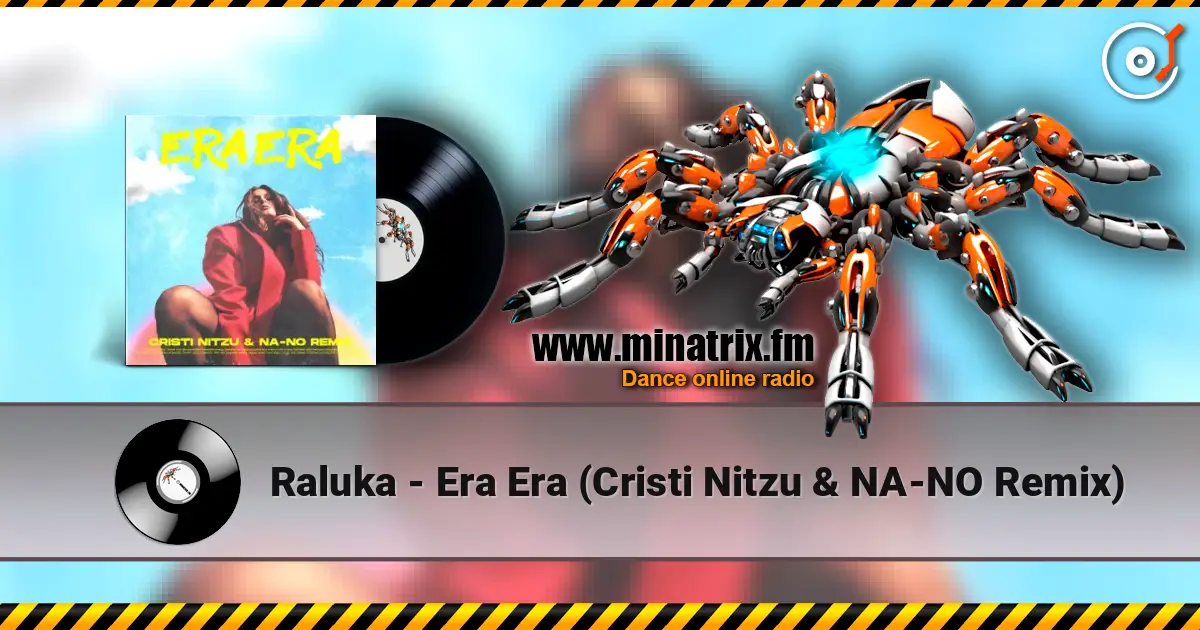 Raluka - Era Era (Cristi Nitzu & NA-NO Remix) écouter en ligne en haute qualité | Minatrix.FM