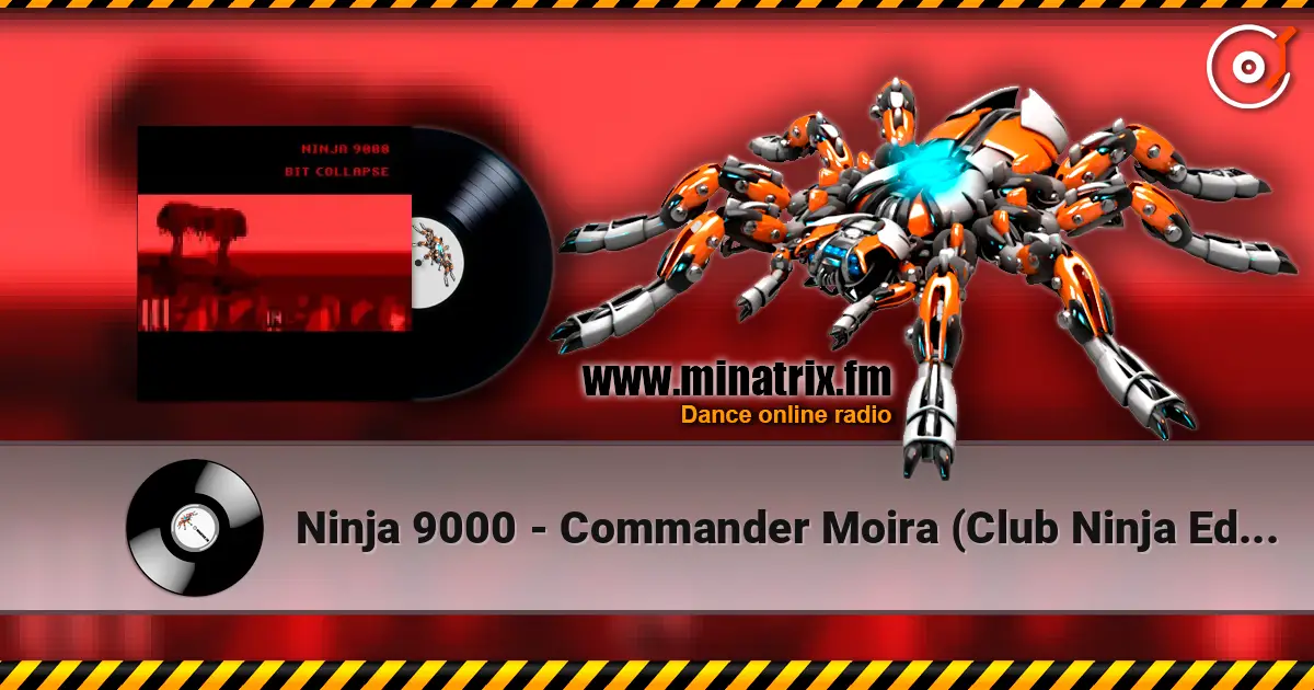 Ninja 9000 - Commander Moira (Club Ninja Edit) écouter en ligne en haute qualité | Minatrix.FM