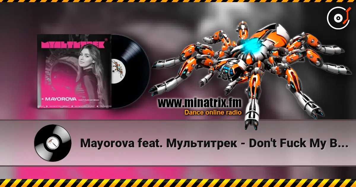 Mayorova feat. Мультитрек - Don't Fuck My Brain écouter en ligne en haute qualité | Minatrix.FM