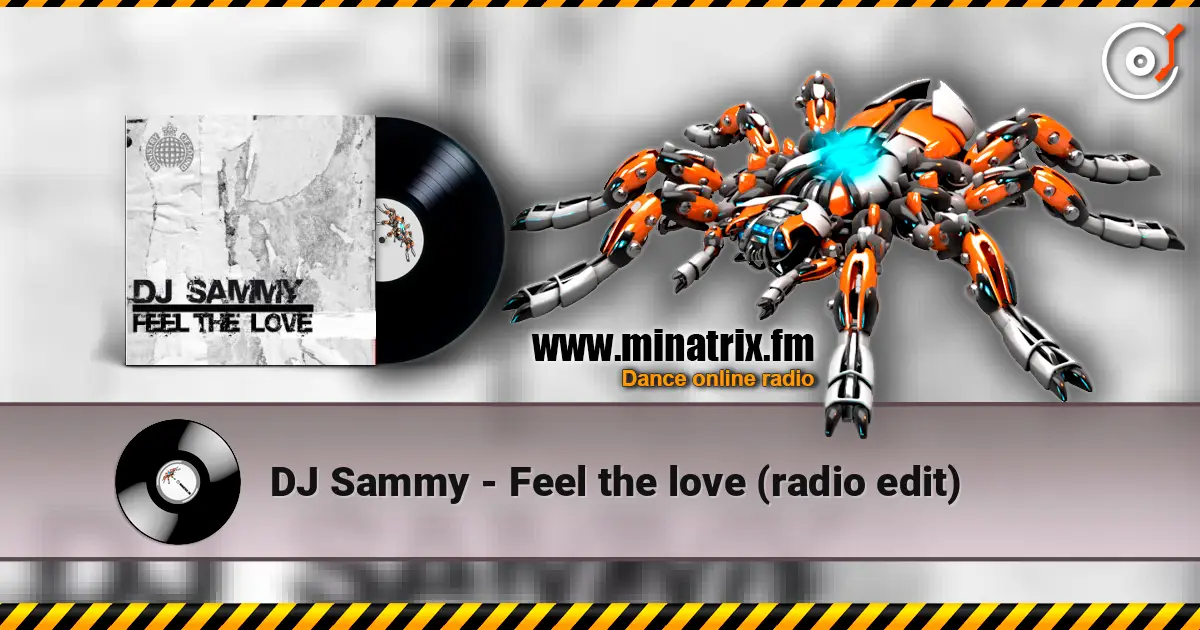 DJ Sammy - Feel the love (radio edit) écouter en ligne en haute qualité | Minatrix.FM