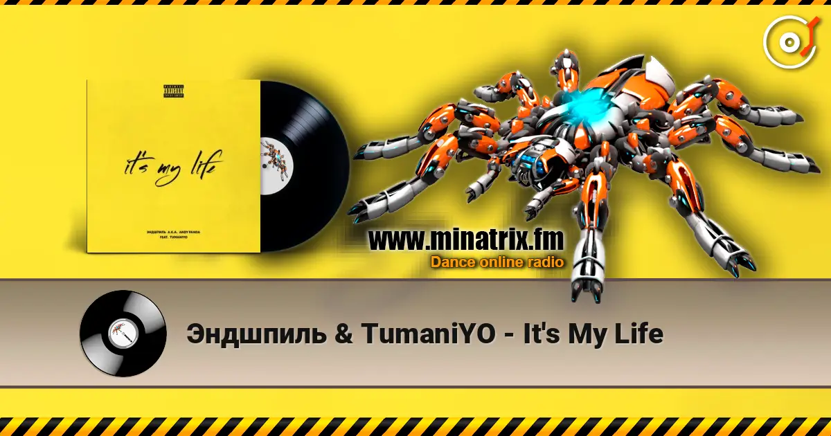 Эндшпиль & TumaniYO - It's My Life écouter en ligne en haute qualité | Minatrix.FM