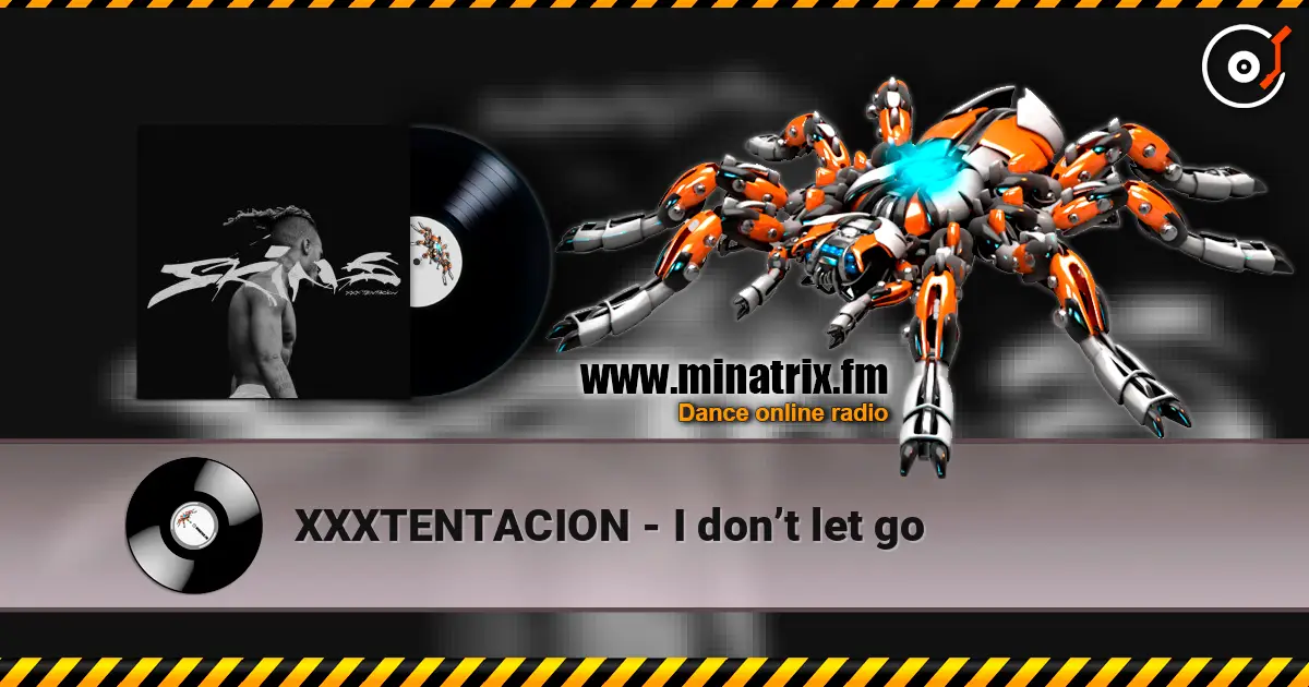 XXXTENTACION - I don’t let go écouter en ligne en haute qualité | Minatrix.FM