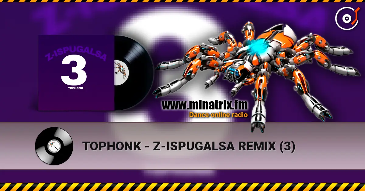 TOPHONK - Z-ISPUGALSA REMIX (3) écouter en ligne en haute qualité | Minatrix.FM